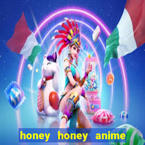 honey honey anime onde assistir